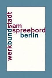 Cover von WerkBundStadt Berlin - Am Spreebord
