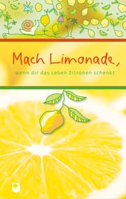 Cover von Mach Limonade, wenn dir das Leben Zitronen schenkt