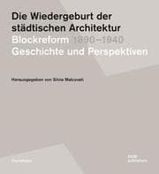 Cover von Die Wiedergeburt der städtischen Architektur. Blockreform 1890-1940