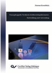 Cover von Fasergekoppelte Terahertz-Zeitbereichspektrometer: Entwicklung und Anwendung