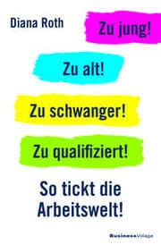 Cover von Zu jung! Zu alt! Zu schwanger! Zu qualifiziert!