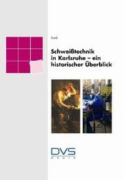 Cover von Schweißtechnik in Karlsruhe - ein historischer Überblick