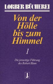 Cover von Von der Hölle bis zum Himmel. Die jenseitige Führung des Robert Blum
