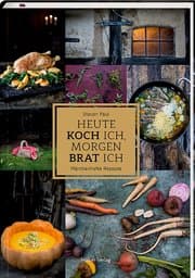 Cover von Heute koch ich, morgen brat ich