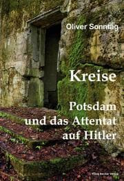 Cover von Kreise. Potsdam und das Attentat auf Hitler; Circles. Potsdam and the assassination attempt on Hitler