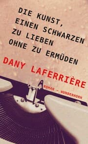 Cover von Die Kunst, einen Schwarzen zu lieben ohne zu ermüden