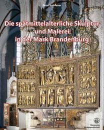 Cover von Die spätmittelaterliche Skulptur und Malerei in der Mark Brandenburg