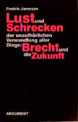 Cover von Lust und Schrecken der unaufhörlichen Verwandlung aller Dinge: Brecht und die Zukunft
