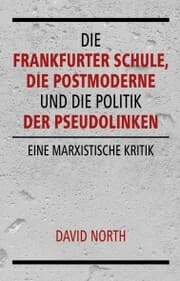 Cover von Die Frankfurter Schule, die Postmoderne und die Politik der Pseudolinken
