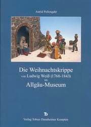Cover von Die Weihnachtskrippe von Ludwig Weiss (1768-1843) im Allgäu-Museum