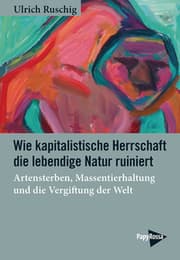 Cover von Wie kapitalistische Herrschaft die lebendige Natur ruiniert