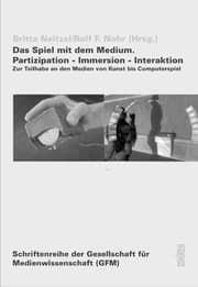Cover von Das Spiel mit dem Medium. Partizipation - Immersion - Interaktion