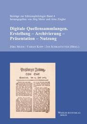 Cover von Digitale Quellensammlungen. Erstellung - Archivierung - Präsentation - Nutzung