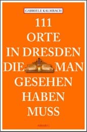 Cover von 111 Orte in Dresden die man gesehen haben muss