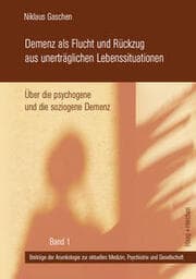 Cover von Demenz als Flucht und Rückzug aus unerträglichen Lebenssituationen