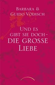 Cover von Und es gibt sie doch - die große Liebe