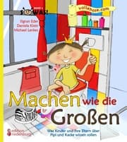 Cover von Machen wie die Großen - Was Kinder und ihre Eltern über Pipi und Kacke wissen sollen