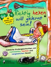 Cover von Richtig hexen will gelernt sein! Fröhliche Kindergeschichten von vertrödelten, frechen und vergesslichen Hexen