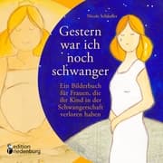 Cover von Gestern war ich noch schwanger - Ein Bilderbuch für Frauen, die ihr Kind in der Schwangerschaft verloren haben