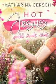 Cover von Hot Jesus: Ziemlich verrückt verliebt