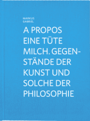 Cover von A propos eine Tüte Milch. Gegenstände der Kunst und solche der Philosophie
