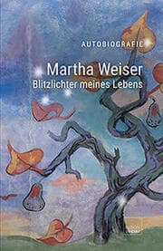 Cover von Martha Weiser - Blitzlichter meines Lebens