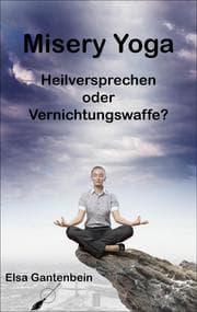 Cover von Misery Yoga - Heilversprechen oder Vernichtungswaffe?