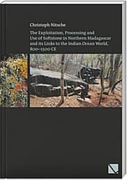 Cover von The Exploitation, Processing and Use of Softstone in Northern Madagascar and its Links to the Indian Ocean World, 800 - 1500 CE