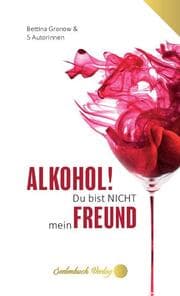 Cover von Alkohol du bist nicht mein Freund