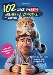 Cover von 102 Wege, um kein williger Katzenknecht zu werden