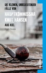 Cover von Die kleinen, unbedeutenden Fälle von Hauptkommissar Knut Hansen aus Kiel