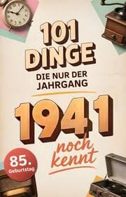 Cover von 101 Dinge, die nur der Jahrgang 1941 noch kennt