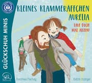 Cover von Kleines Klammeräffchen Aurelia! Lauf doch mal alleine!