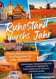 Cover von Ruhestand durchs Jahr - Deutschlands schönste Ausflugsziele für jede Jahreszeit