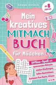 Cover von Mein kreatives Mitmachbuch für Mädchen ab 8 Jahren: