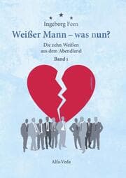 Cover von Weißer Mann - was nun? Die zehn Weißen aus dem Abendland Band 1