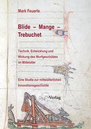 Cover von Blide - Mange - Trebuchet: Technik, Entwicklung und Wirkung des Wurfgeschützes im Mittelalter