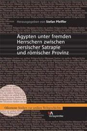 Cover von Ägypten unter fremden Herrschern zwischen persischer Satrapie und römischer Provinz