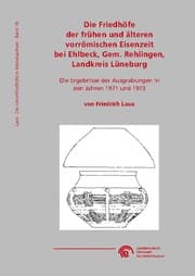 Cover von Die Friedhöfe der frühen und älteren vorrömischen Eisenzeit bei Ehlbeck, Gem. Rehlingen, Landkreis Lüneburg