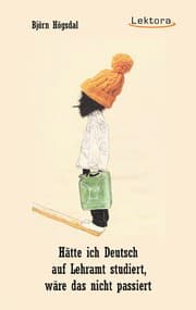 Cover von Hätte ich Deutsch auf Lehramt studiert, wäre das nicht passiert