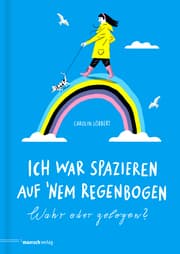 Cover von Ich war spazieren auf 'nem Regenbogen - Wahr oder gelogen?