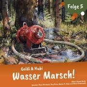 Cover von Einschlafgeschichten für Kinder ab 3 Jahren , Goldi & Hubi - Wasser Marsch! (Staffel 2, Folge 5)