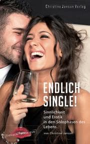 Cover von Endlich Single! Sinnlichkeit und Erotik in den Solophasen des Lebens.