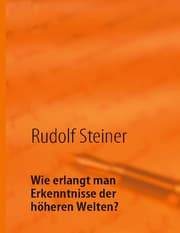 Cover von Wie erlangt man Erkenntnisse der höheren Welten?