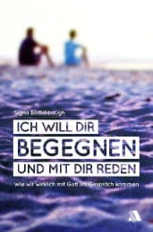 Cover von Ich will dir begegnen und mit dir reden