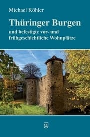 Cover von Thüringer Burgen und befestigte vor- und frühgeschichtliche Wohnplätze