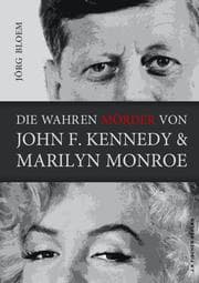 Cover von Die wahren Mörder von J.F.Kennedy und Marilyn Monroe