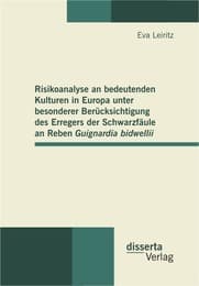 Cover von Risikoanalyse an bedeutenden Kulturen in Europa unter besonderer Berücksichtigung des Erregers der Schwarzfäule an Reben Guignardia bidwellii
