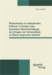Cover von Risikoanalyse an bedeutenden Kulturen in Europa unter besonderer Berücksichtigung des Erregers der Schwarzfäule an Reben Guignardia bidwellii