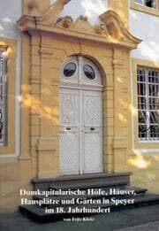 Cover von Domkapitularische Höfe, Häuser, Hausplätze und Gärten in Speyer im 18. Jahrhundert